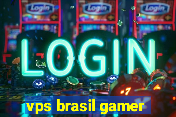 vps brasil gamer